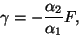 \begin{displaymath}\gamma = -\frac{\alpha_2}{\alpha_1}F,
\end{displaymath}